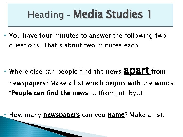 Heading – Media Studies 1 You have four minutes to answer the following two