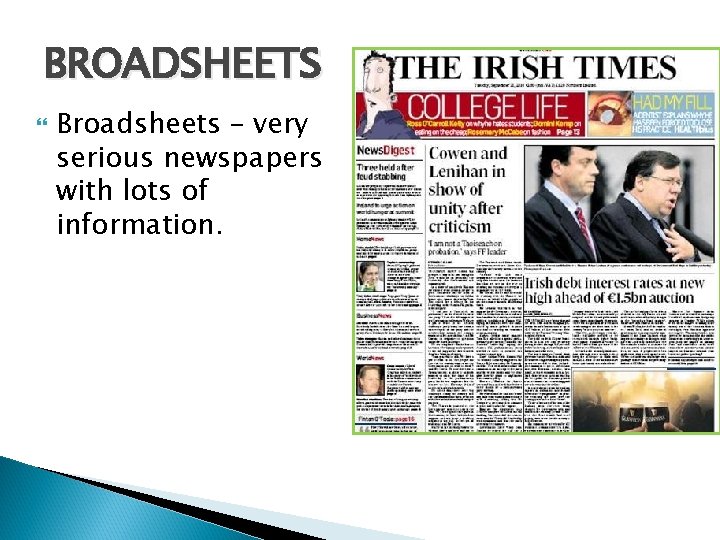 BROADSHEETS Broadsheets – very serious newspapers with lots of information. 