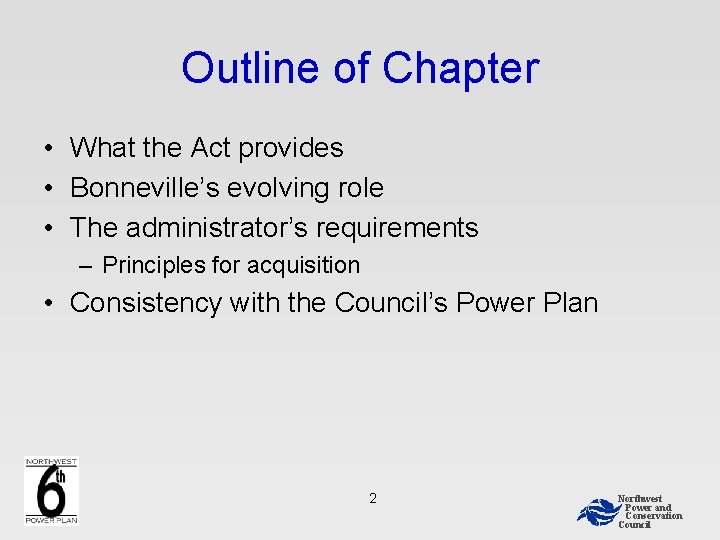 Outline of Chapter • What the Act provides • Bonneville’s evolving role • The