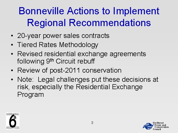 Bonneville Actions to Implement Regional Recommendations • 20 -year power sales contracts • Tiered