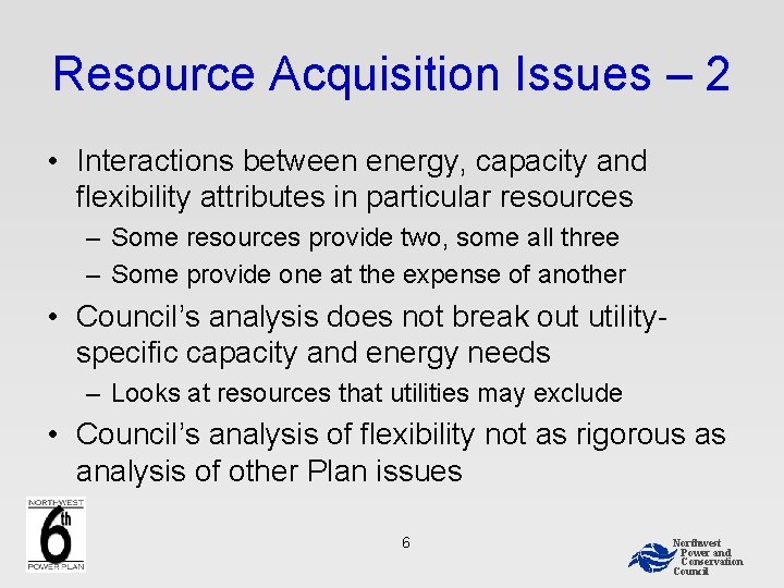 Resource Acquisition Issues – 2 • Interactions between energy, capacity and flexibility attributes in
