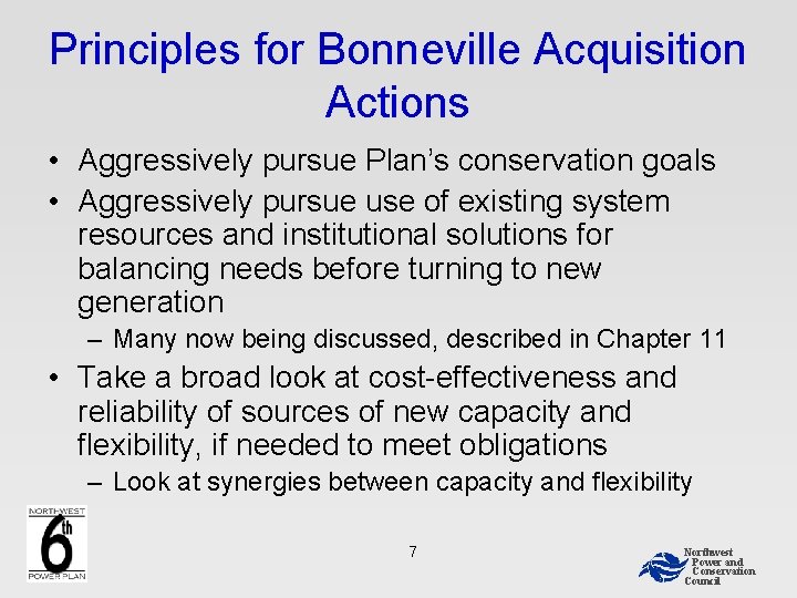 Principles for Bonneville Acquisition Actions • Aggressively pursue Plan’s conservation goals • Aggressively pursue