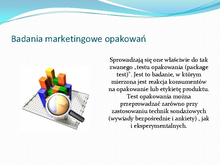 Badania marketingowe opakowań Sprowadzają się one właściwie do tak zwanego „testu opakowania (package test)”.