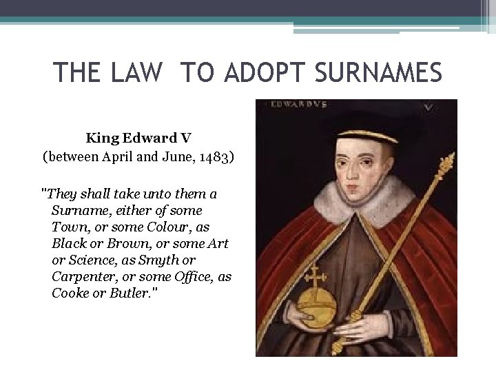 THE LAW TO ADOPT SURNAMES King Edward V (between April and June, 1483) "They