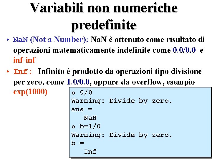 Variabili non numeriche predefinite • Na. N (Not a Number): Na. N è ottenuto