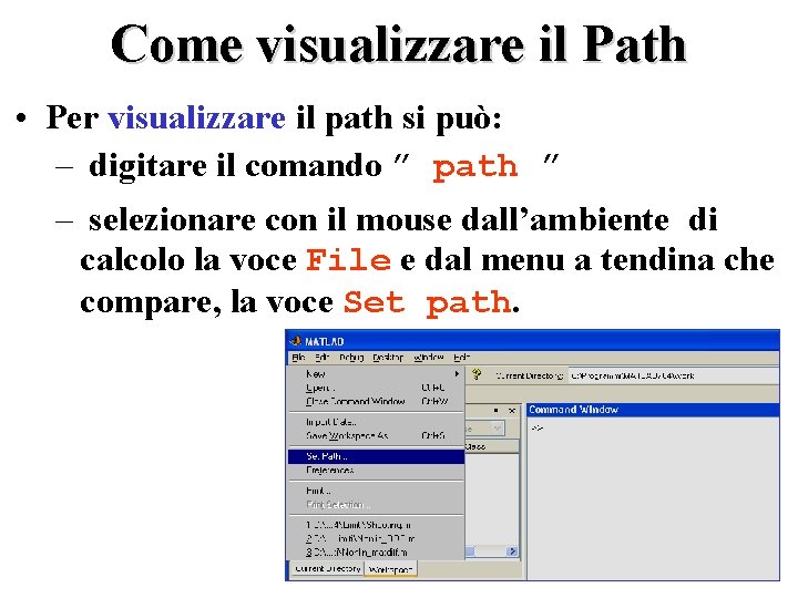 Come visualizzare il Path • Per visualizzare il path si può: – digitare il