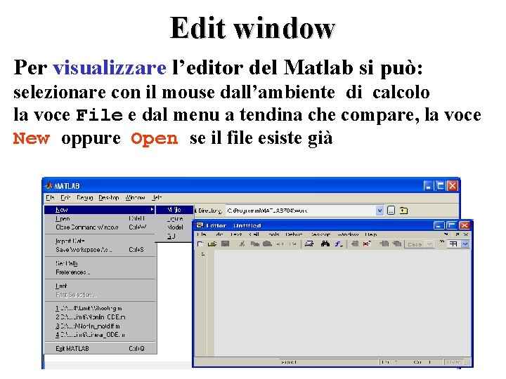 Edit window Per visualizzare l’editor del Matlab si può: selezionare con il mouse dall’ambiente