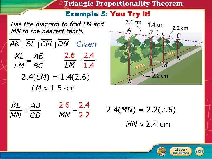 Triangle Proportionality Theorem Example 5: You Try It! Use the diagram to find LM