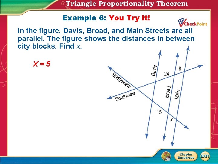 Triangle Proportionality Theorem Example 6: You Try It! In the figure, Davis, Broad, and