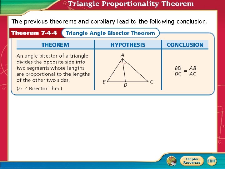 Triangle Proportionality Theorem The previous theorems and corollary lead to the following conclusion. 