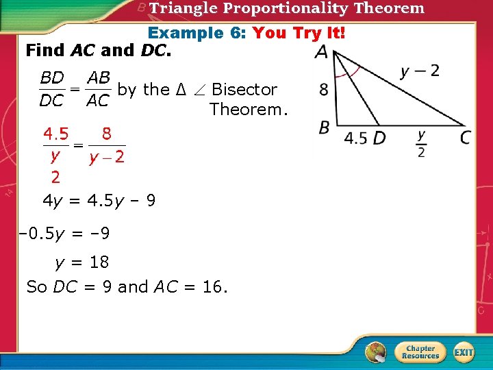 Triangle Proportionality Theorem Example 6: You Try It! Find AC and DC. by the