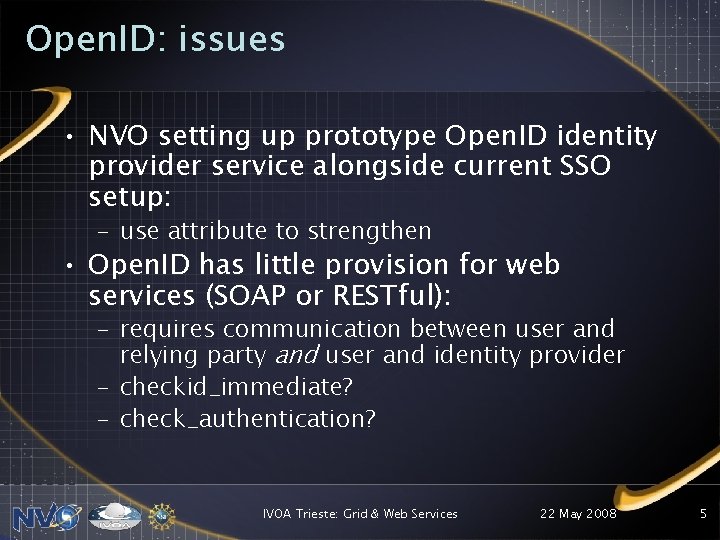 Open. ID: issues • NVO setting up prototype Open. ID identity provider service alongside