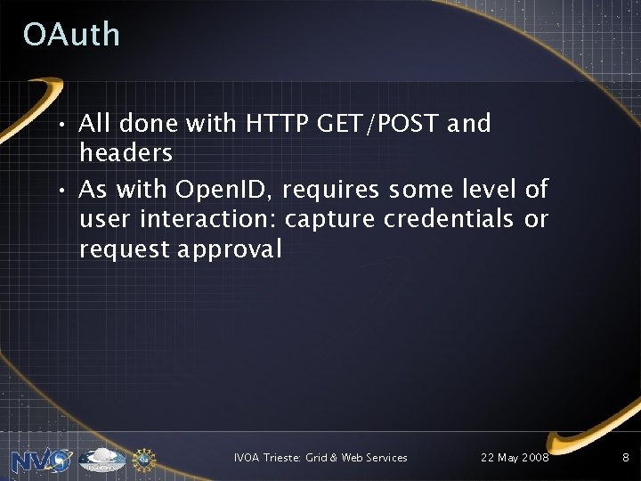 OAuth • All done with HTTP GET/POST and headers • As with Open. ID,