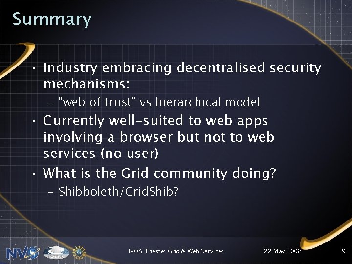 Summary • Industry embracing decentralised security mechanisms: – “web of trust” vs hierarchical model