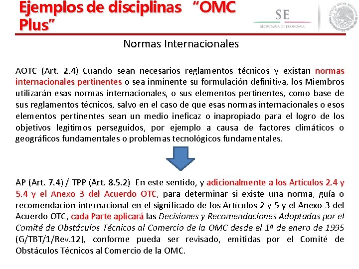 Ejemplos de disciplinas “OMC Plus” 10 Normas Internacionales AOTC (Art. 2. 4) Cuando sean