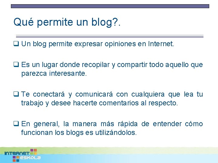 Qué permite un blog? . q Un blog permite expresar opiniones en Internet. q