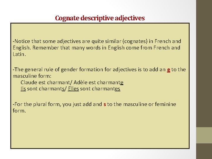 Cognate descriptive adjectives -Notice that some adjectives are quite similar (cognates) in French and