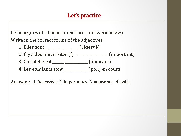 Let’s practice Let’s begin with this basic exercise: (answers below) Write in the correct