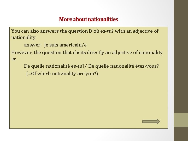 More about nationalities You can also answers the question D’où es-tu? with an adjective