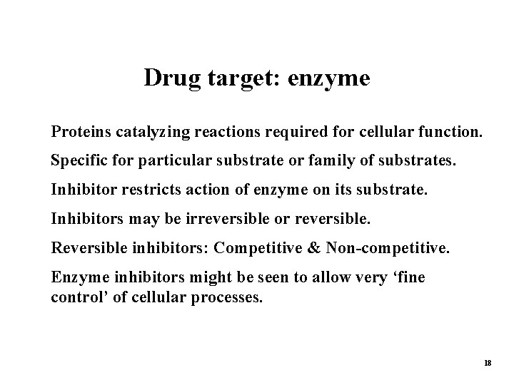 Drug target: enzyme Proteins catalyzing reactions required for cellular function. Specific for particular substrate