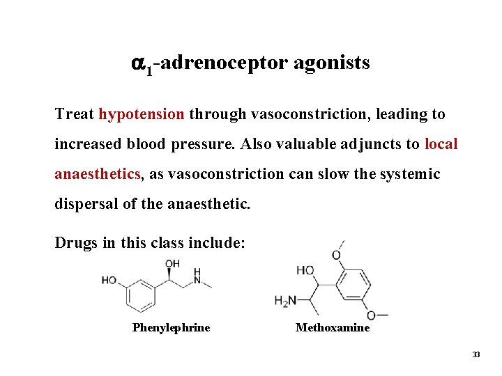  1 -adrenoceptor agonists Treat hypotension through vasoconstriction, leading to increased blood pressure. Also