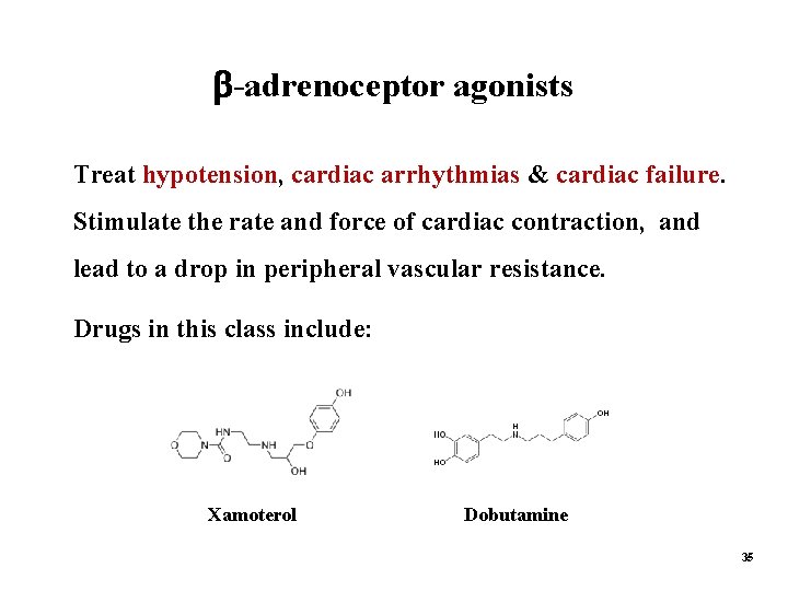  -adrenoceptor agonists Treat hypotension, cardiac arrhythmias & cardiac failure. Stimulate the rate and