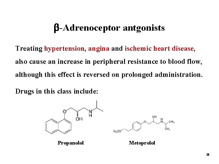  -Adrenoceptor antgonists Treating hypertension, angina and ischemic heart disease, also cause an increase