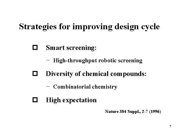 Strategies for improving design cycle p Smart screening: − High-throughput robotic screening p Diversity
