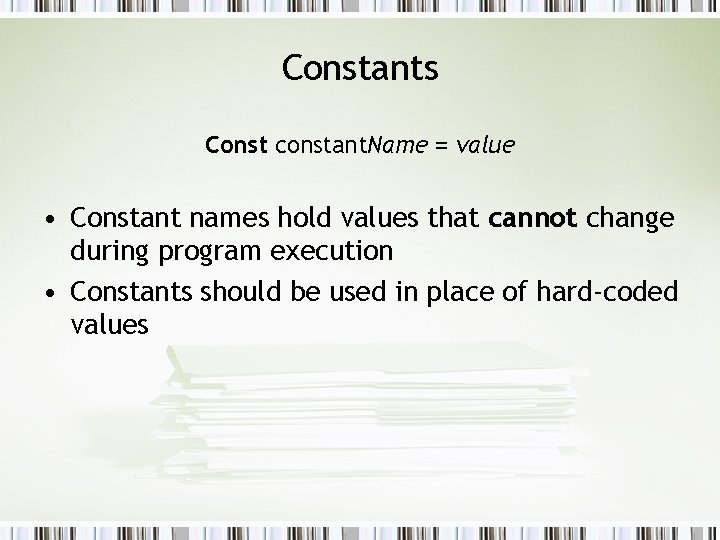 Constants Const constant. Name = value • Constant names hold values that cannot change