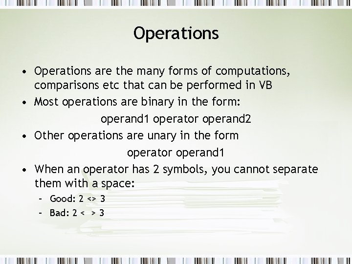 Operations • Operations are the many forms of computations, comparisons etc that can be