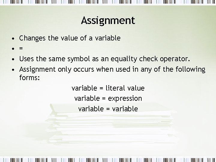Assignment • • Changes the value of a variable = Uses the same symbol