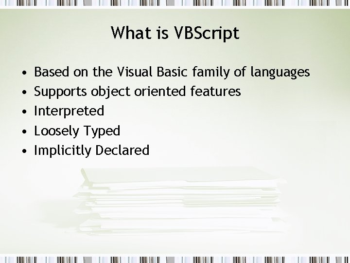 What is VBScript • • • Based on the Visual Basic family of languages