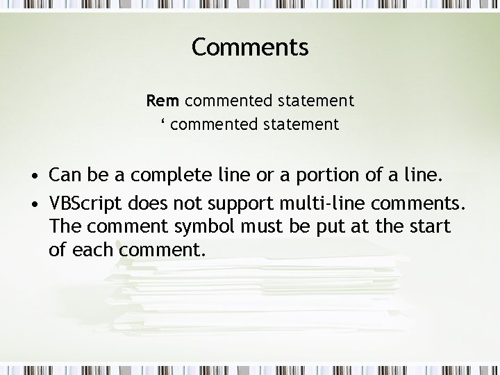 Comments Rem commented statement ‘ commented statement • Can be a complete line or