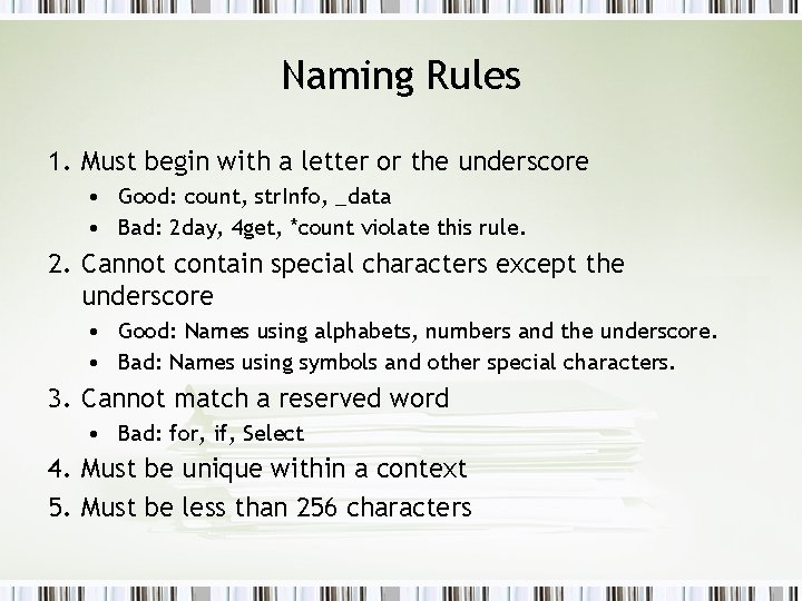 Naming Rules 1. Must begin with a letter or the underscore • Good: count,