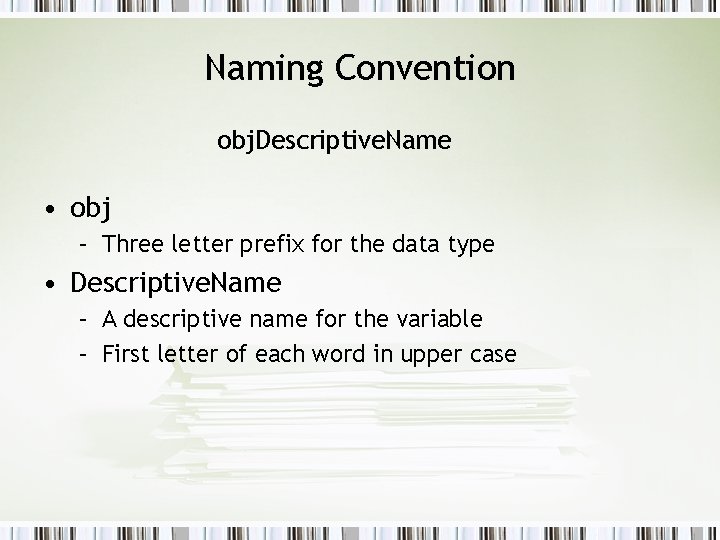 Naming Convention obj. Descriptive. Name • obj – Three letter prefix for the data