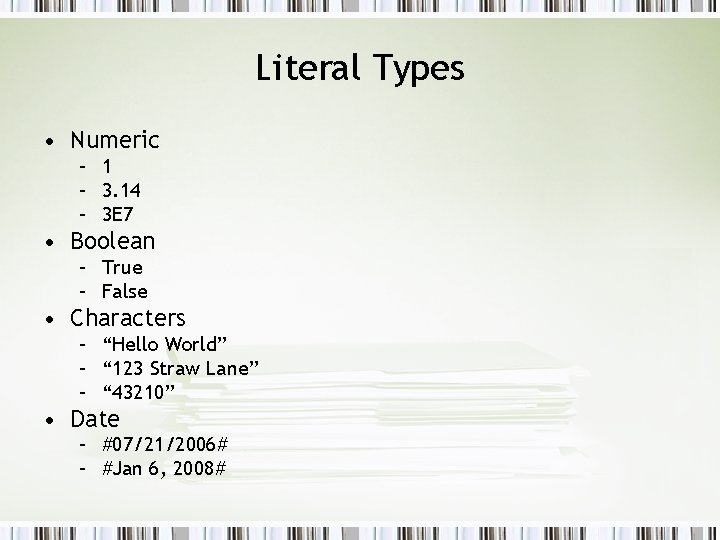 Literal Types • Numeric – 1 – 3. 14 – 3 E 7 •