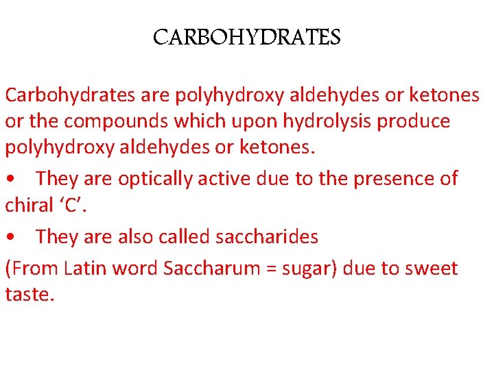 CARBOHYDRATES Carbohydrates are polyhydroxy aldehydes or ketones or the compounds which upon hydrolysis produce