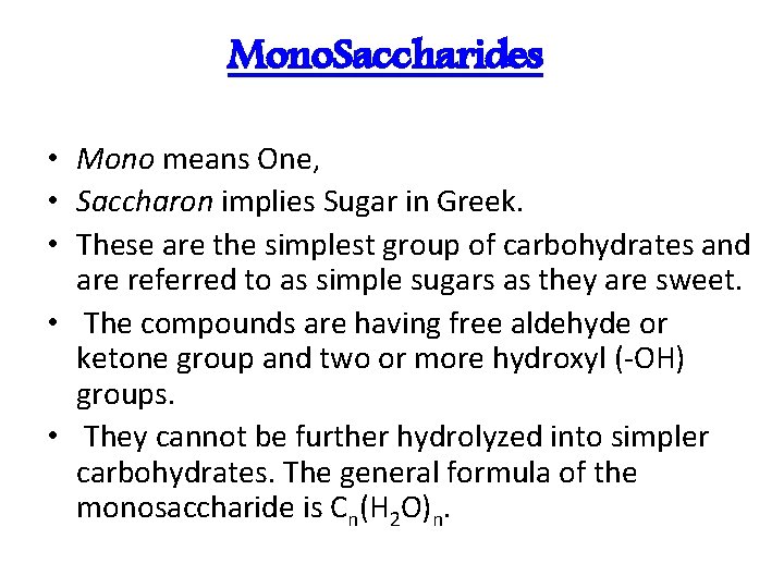 Mono. Saccharides • Mono means One, • Saccharon implies Sugar in Greek. • These