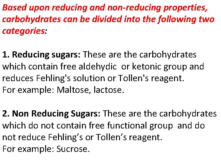 Based upon reducing and non-reducing properties, carbohydrates can be divided into the following two