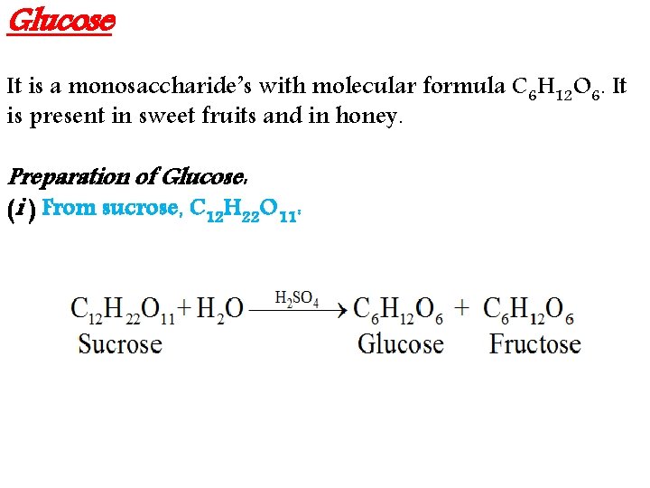 Glucose It is a monosaccharide’s with molecular formula C 6 H 12 O 6.