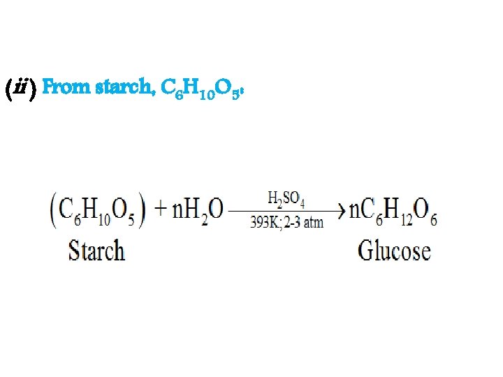 (ii ) From starch, C 6 H 10 O 5: 