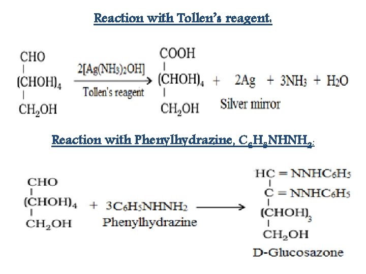 Reaction with Tollen’s reagent: Reaction with Phenylhydrazine, C 6 H 5 NHNH 2: 