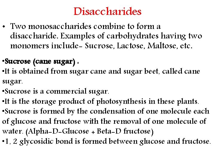 Disaccharides • Two monosaccharides combine to form a disaccharide. Examples of carbohydrates having two
