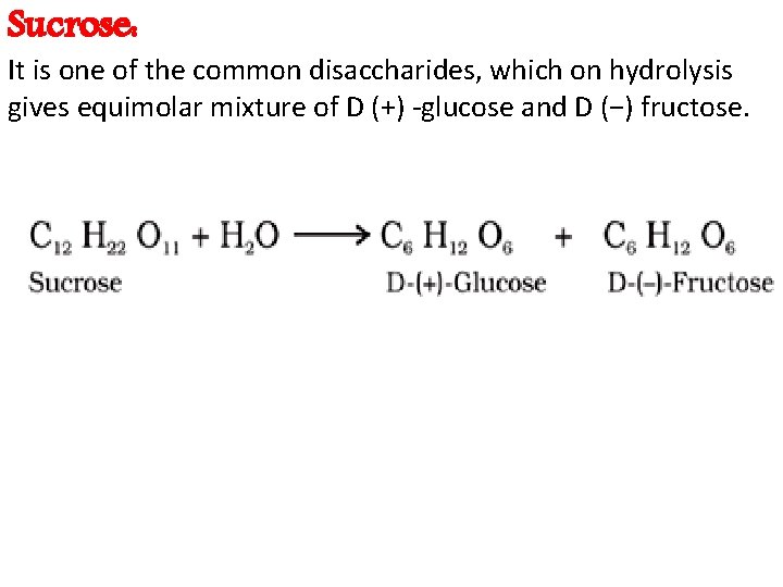 Sucrose: It is one of the common disaccharides, which on hydrolysis gives equimolar mixture