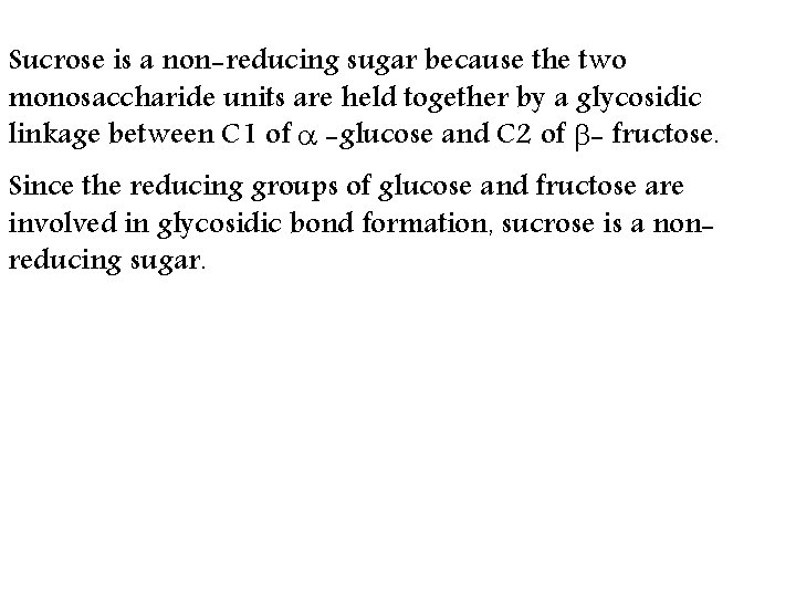 Sucrose is a non-reducing sugar because the two monosaccharide units are held together by