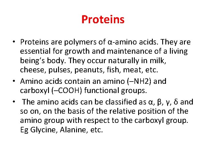 Proteins • Proteins are polymers of α-amino acids. They are essential for growth and