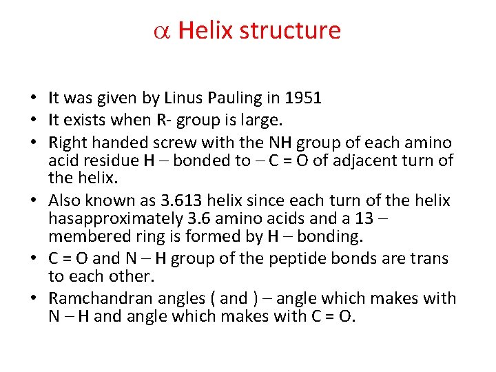  Helix structure • It was given by Linus Pauling in 1951 • It