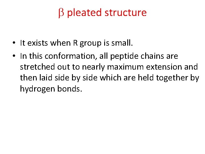  pleated structure • It exists when R group is small. • In this