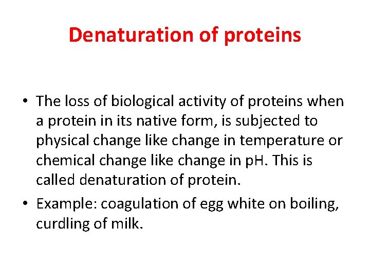 Denaturation of proteins • The loss of biological activity of proteins when a protein