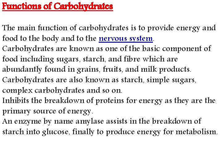 Functions of Carbohydrates The main function of carbohydrates is to provide energy and food